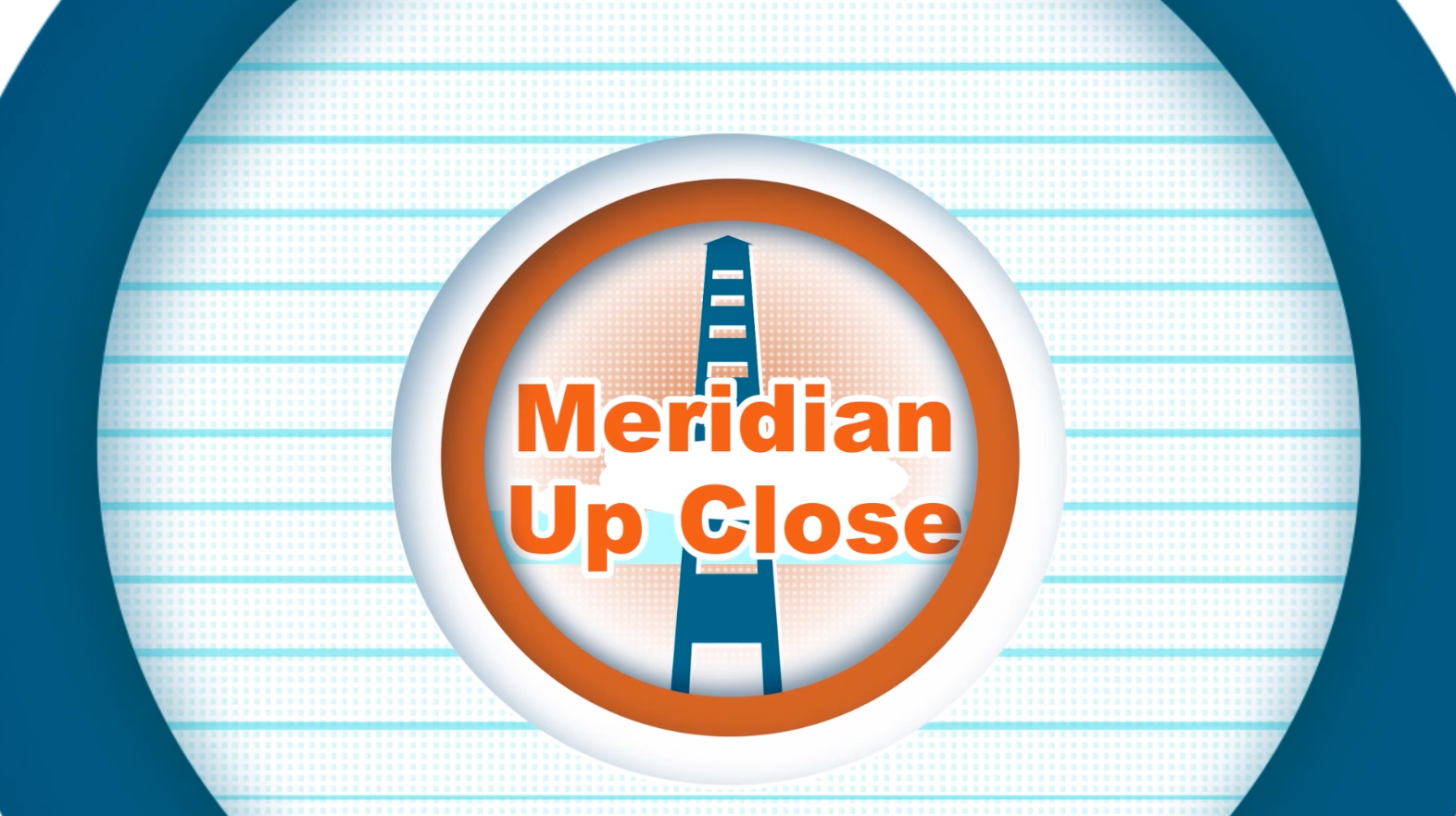 Meridian Up Close 